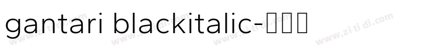gantari blackitalic字体转换